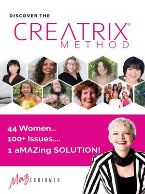cover image of Discover the Creatrix Method, 44 Women, 100+ Issues, 1 aMAZing Solution!